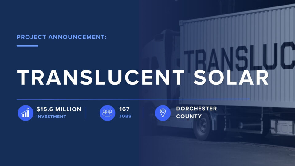 Translucent Solar picks Dorchester County with $15.6 Million investment and brining 167 new jobs.